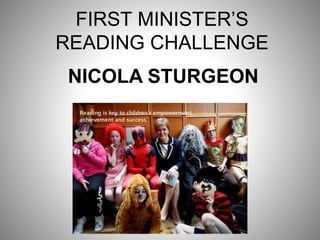 FIRST MINISTER’S
READING CHALLENGE
NICOLA STURGEON
 