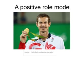 A positive role model
 