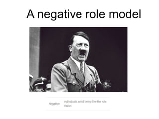 A negative role model
 