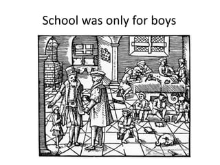 School was only for boys
 