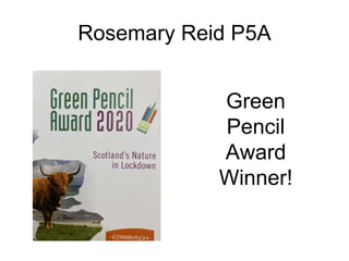 Rosemary Reid P5A
Green
Pencil
Award
Winner!
 
