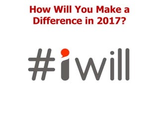 How Will You Make a
Difference in 2017?
 