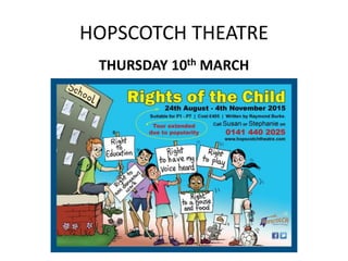 HOPSCOTCH THEATRE
THURSDAY 10th MARCH
 