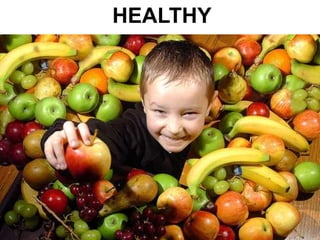 HEALTHY
 