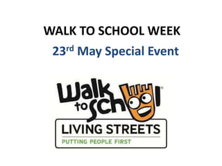 WALK TO SCHOOL WEEK
23rd May Special Event
 