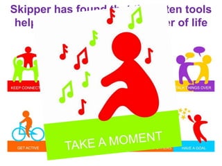 Skipper has found that these ten tools
help him to cope with the river of life
 