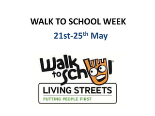 WALK TO SCHOOL WEEK
21st-25th May
 