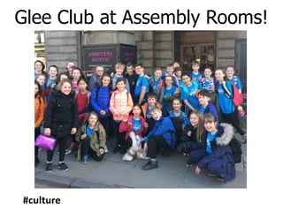 Glee Club at Assembly Rooms!
#culture
 