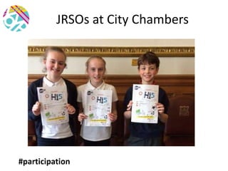 JRSOs at City Chambers
#participation
 
