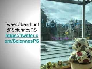 Tweet #bearhunt
@SciennesPS
https://twitter.c
om/SciennesPS
 