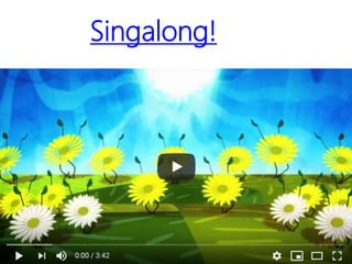 Singalong!
27
 