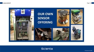 www.scienta.fi Page 16
© Scienta Oy 2020
OUR OWN
SENSOR
OFFERING
 