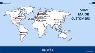 www.scienta.fi Page 5
© Scienta Oy 2020
SOME
MAJOR
CUSTOMERS
 
