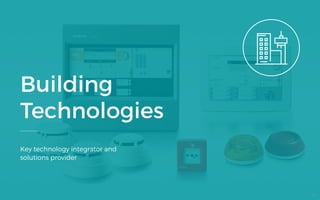 Building
Technologies
Key technology integrator and
solutions provider
25
 