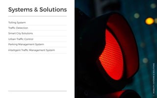 Systems & Solutions
Tolling System
Urban Traffic Control
Traffic Detection
Parking Management System
Intelligent Traffic Management System
Smart City Solutions
MOBILITY/SYSTEMS&SOLUTIONS
45
 