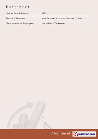 Factsheet
Year of Establishment

: 1983

Nature of Business

: Manufacturer, Exporter, Supplier, Trader

Total Number of Employees

: more than 1000 People

A Member of

 