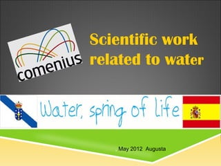 Scientific work
related to water
, May 2012 Augusta
 
