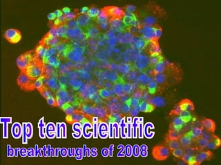 Top ten scientific  breakthroughs of 2008  