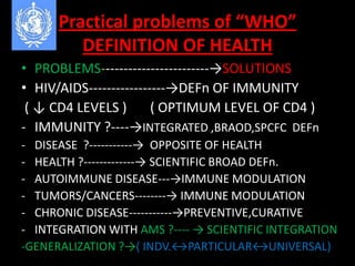 Practical problems of “WHO”
DEFINITION OF HEALTH
• PROBLEMS------------------------→SOLUTIONS
• HIV/AIDS-----------------→...