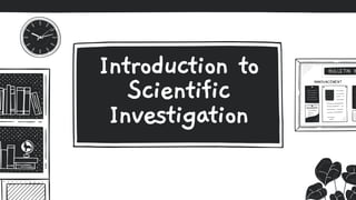 Introduction to
Scientific
Investigation
 
