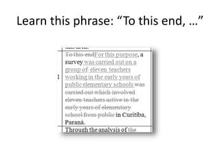 Learn this phrase: “To this end, …”
 