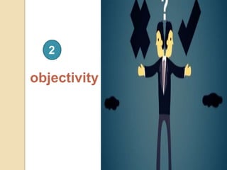 objectivity
2
 