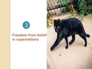 Freedom from belief
in superstitions
3
 