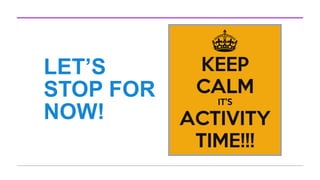 LET’S
STOP FOR
NOW!
 