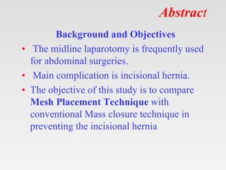 Abstract
Background and Objectives
• The midline laparotomy is frequently used
for abdominal surgeries.
• Main complicatio...