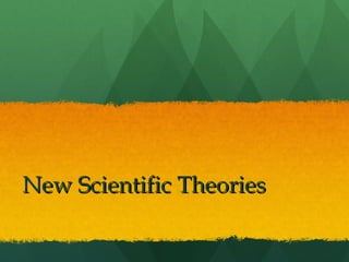 New Scientific Theories 