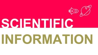 University of Aveiro Library | 2014
 There are different practices in scientific publication,
according to the areas of knowledge, as also the
strategies for search and discovery of information.
Scientific information
 