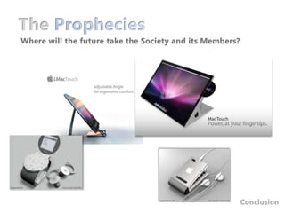 The PropheciesWhere will the future take the Society and its Members?Conclusion
