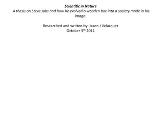 Scientific in Nature: A thesis on Steve Jobs...