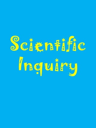 Scientific
 Inquiry
 