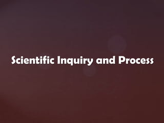 Scientific Inquiry and Process 