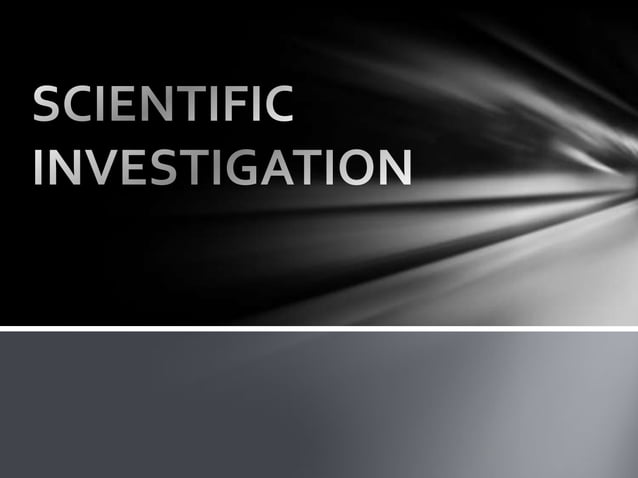 Scientific investigation | PPTX