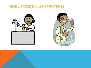 YEAH… THERE’S A LOT OF PICTURES
 