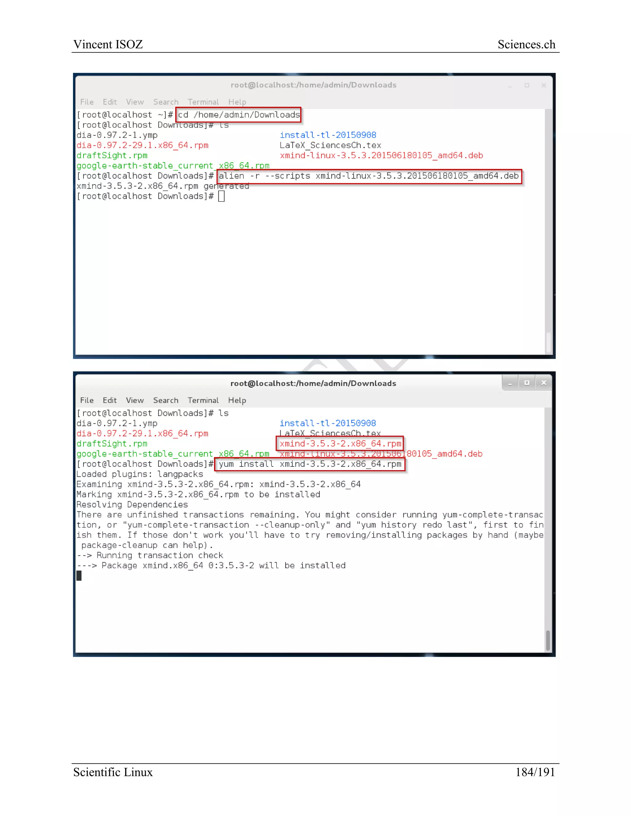 Scientific Linux Installation Guide
184/216
Once the download finish we extract the files:
Then we enter the corresponding folder:
Afterward we go in the shell, browse in the corresponding folder and launch the corresponding
bash file:
 