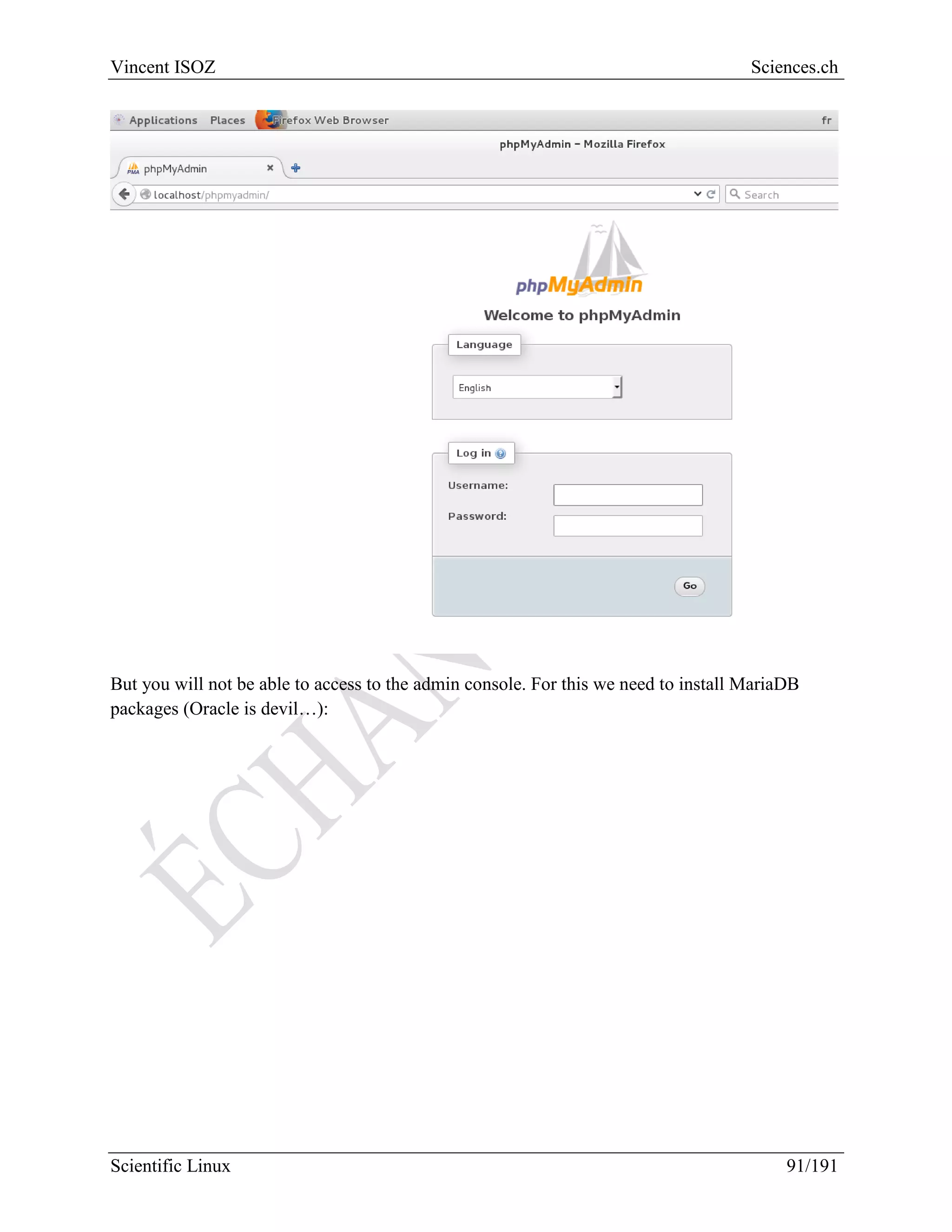 Scientific Linux Installation Guide
91/216
To be sure that everything will work we do and update of all packages:
Now we can install phpMyAdmin:
Remarque: With this you can also install thunderbird (yum install thunderbird)
 