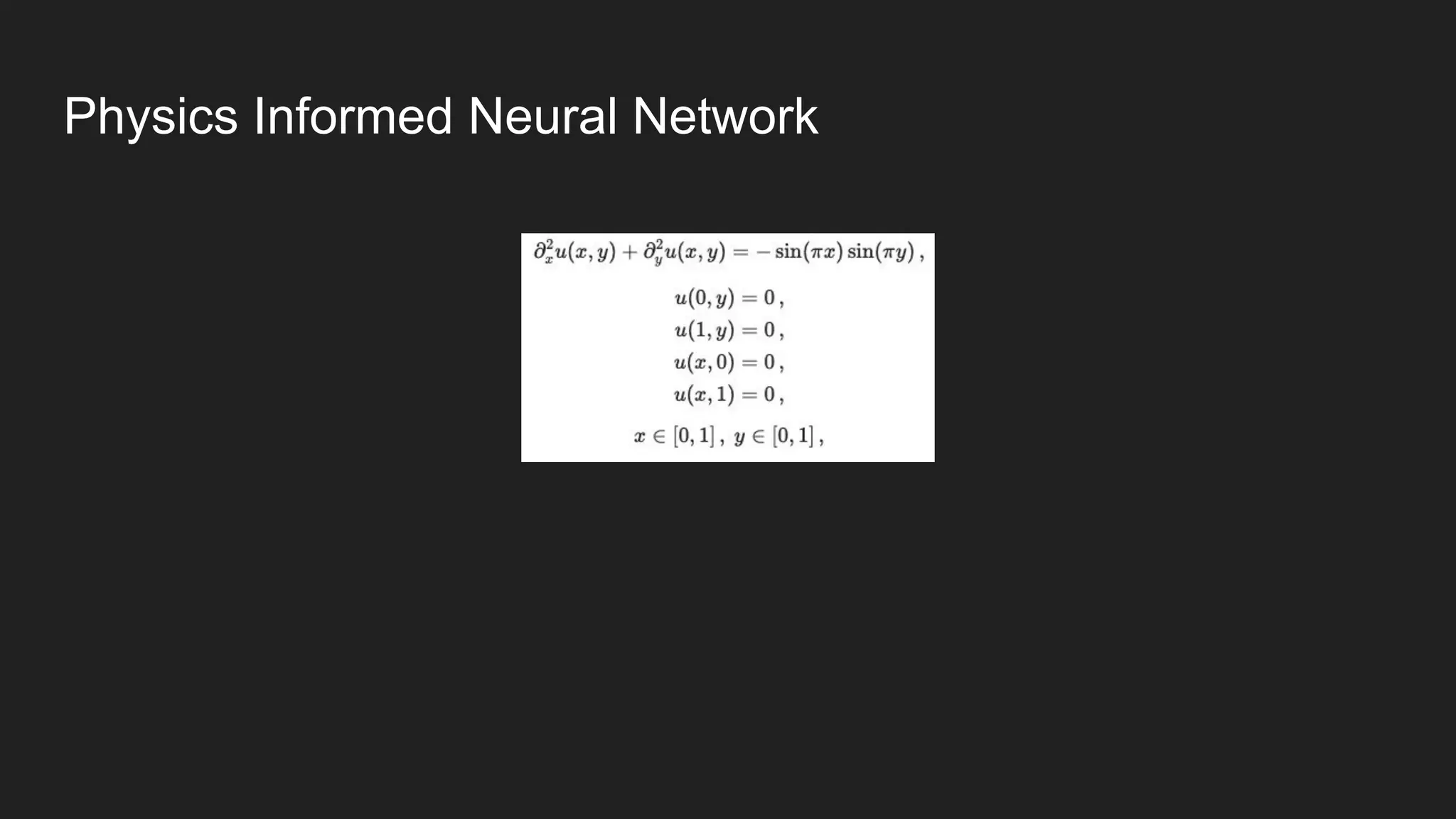 Physics Informed Neural Network