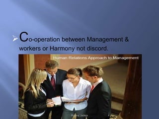  Co-operation between Management &
  workers or Harmony not discord.




                    Raviraj Jadeja
 