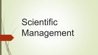 Scientific
Management
 