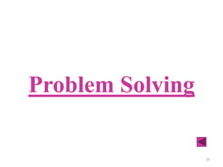 10
Problem Solving
 