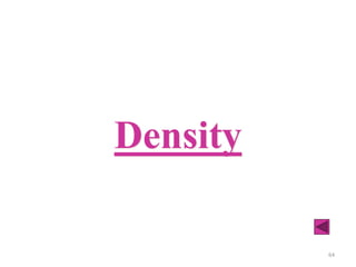 64
Density
 