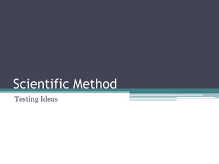 Scientific Method Testing Ideas 