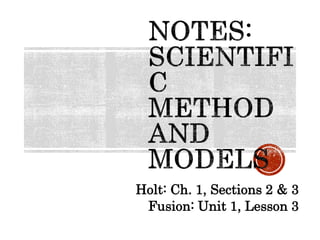 Holt: Ch. 1, Sections 2 & 3 
Fusion: Unit 1, Lesson 3 
 