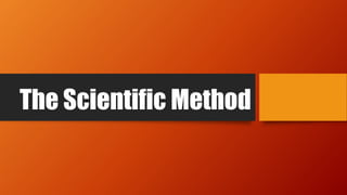 The Scientific Method
 