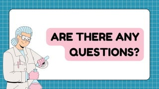 ARE THERE ANY
QUESTIONS?
 