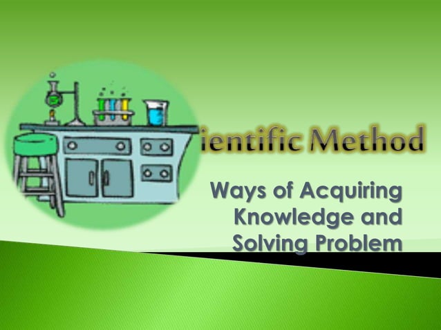 Scientific method (ways of acquiring knowledge and solving problems ...