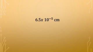 6.5𝑥 10−5 cm
 